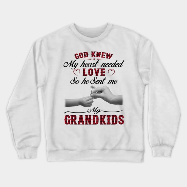 God Knew My Heart Needed Love So He Sent Me My Grandkids Crewneck Sweatshirt by Jenna Lyannion